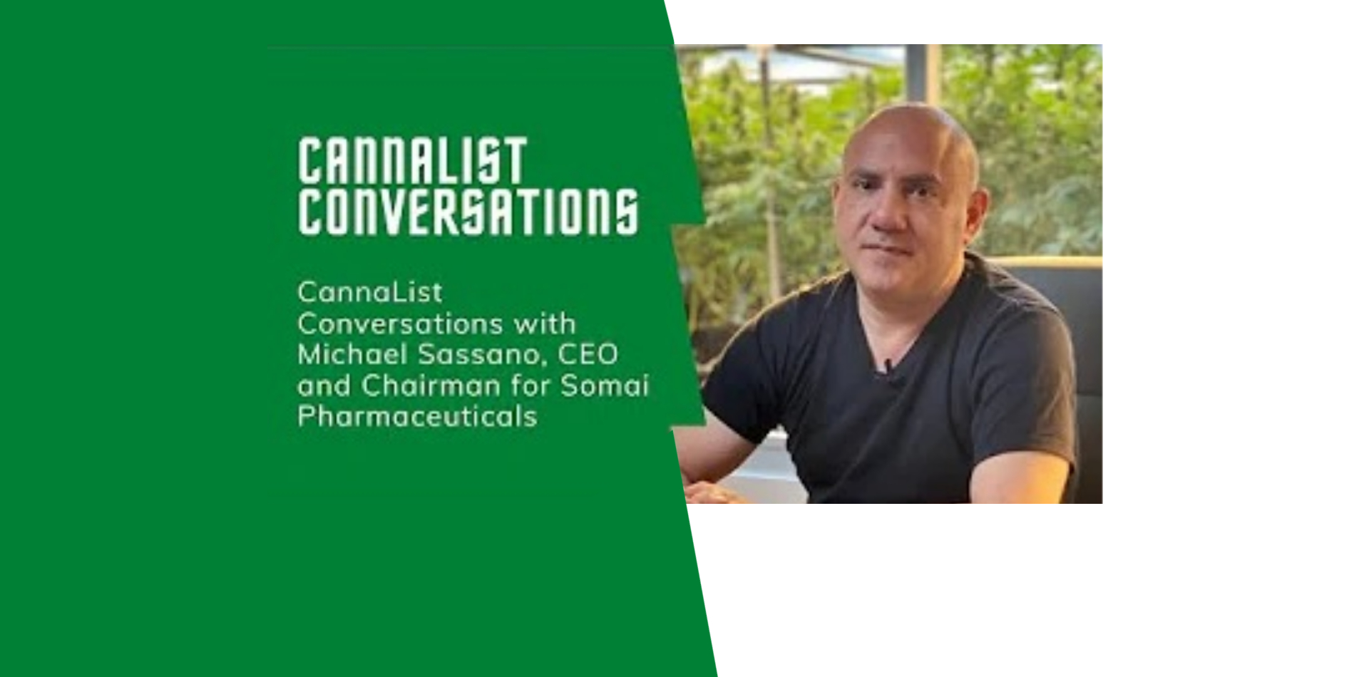 CannaList Conversations with Michael Sassano, CEO and Chairman for Somai Pharmaceuticals