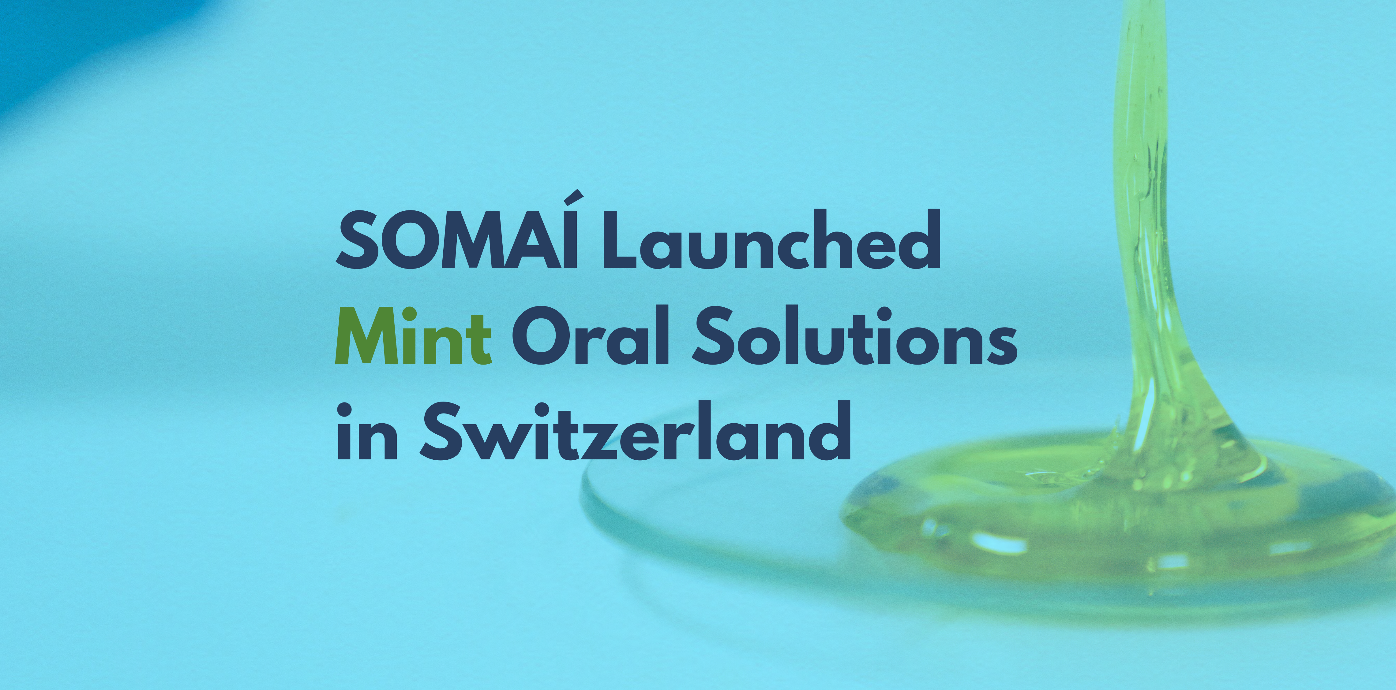 SOMAÍ Expands Partnership with Dascoli Pharma AG to Launch Mint Oral Solutions Line in Switzerland