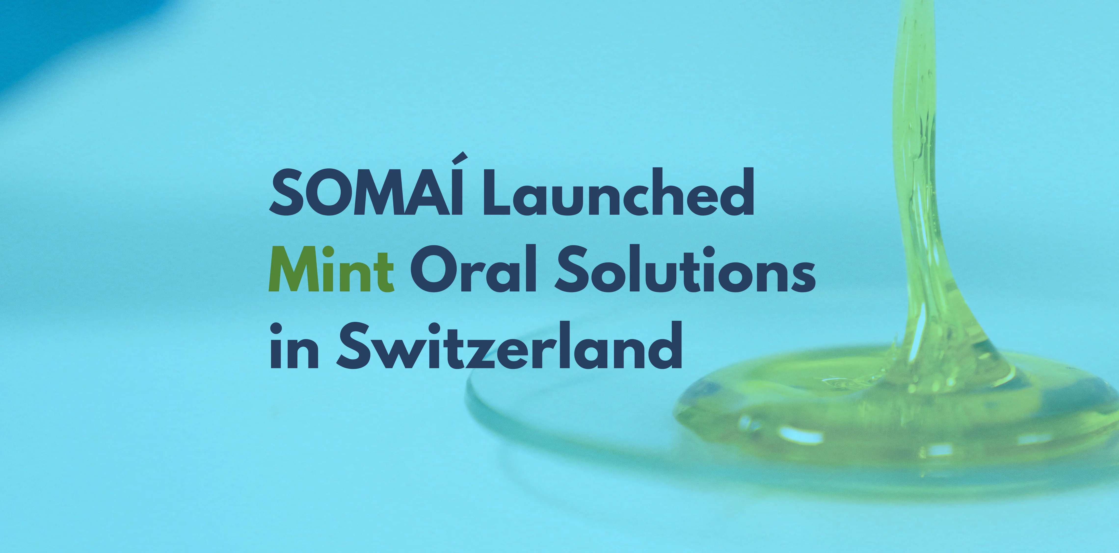 SOMAÍ Expands Partnership with Dascoli Pharma AG to Launch Mint Oral Solutions Line in Switzerland